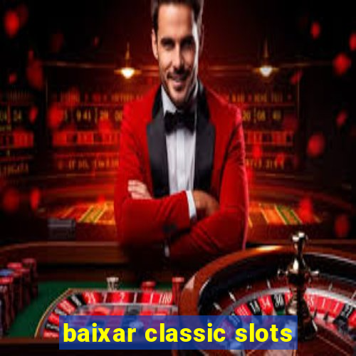 baixar classic slots