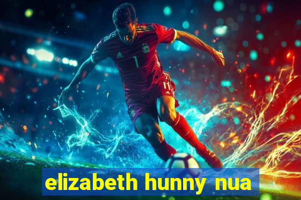 elizabeth hunny nua