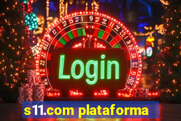 s11.com plataforma