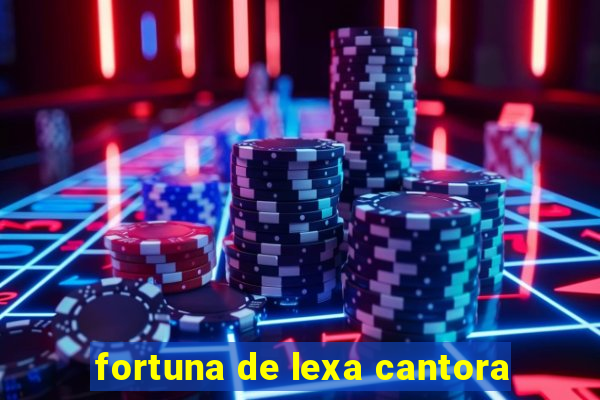 fortuna de lexa cantora