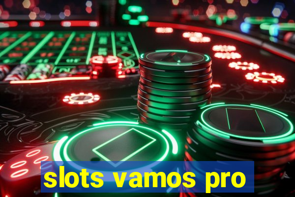 slots vamos pro