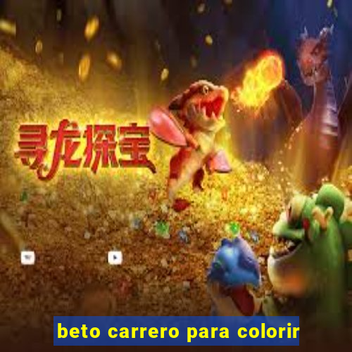 beto carrero para colorir