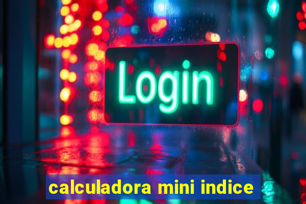 calculadora mini indice