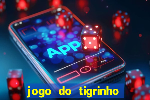 jogo do tigrinho depósito mínimo r$ 1