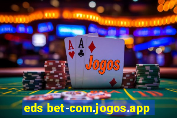 eds bet-com.jogos.app