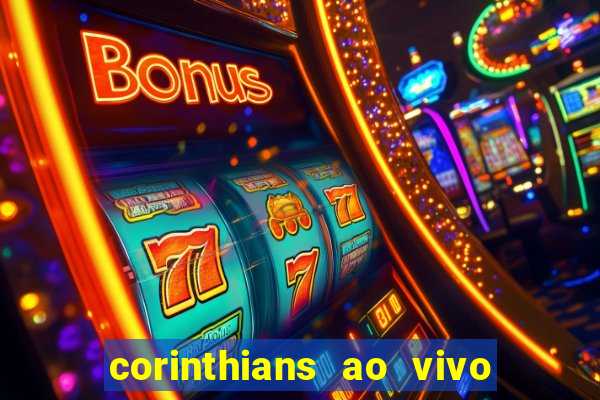 corinthians ao vivo multi canais