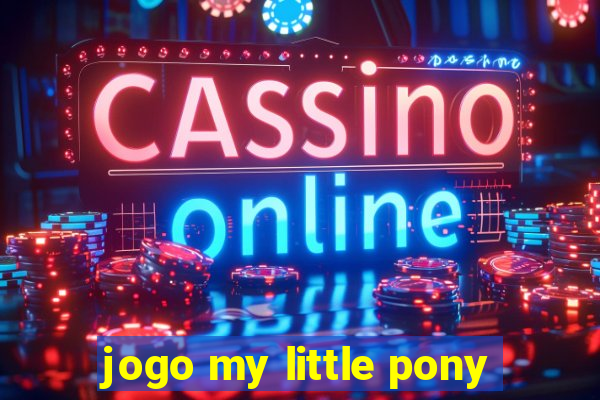 jogo my little pony