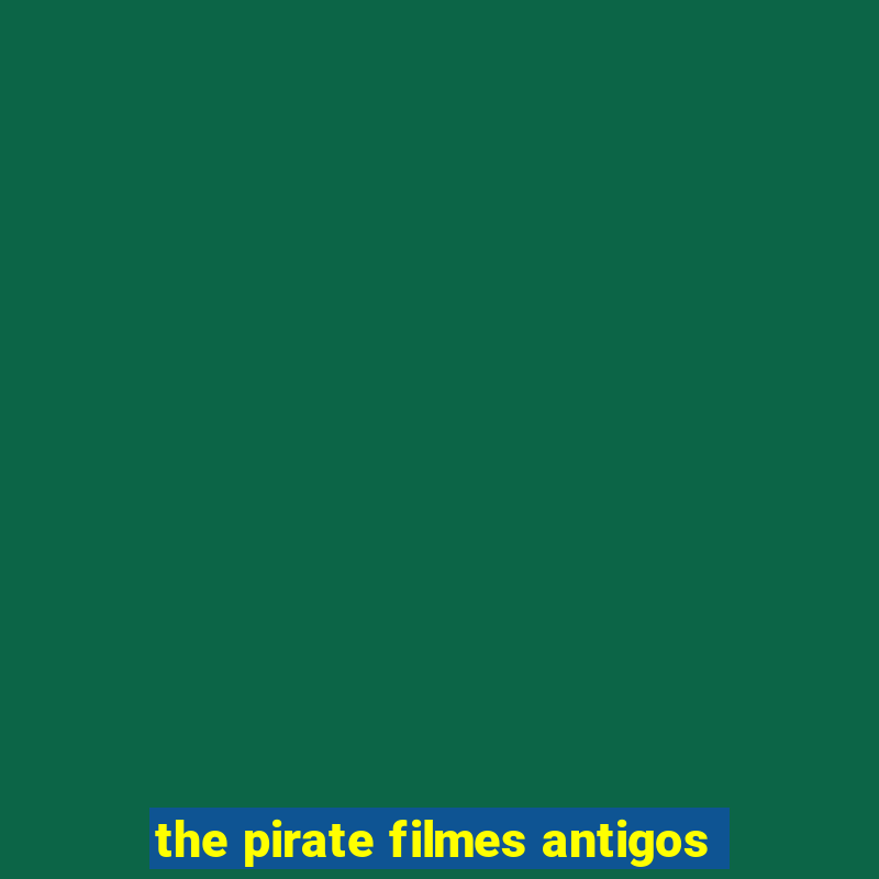 the pirate filmes antigos