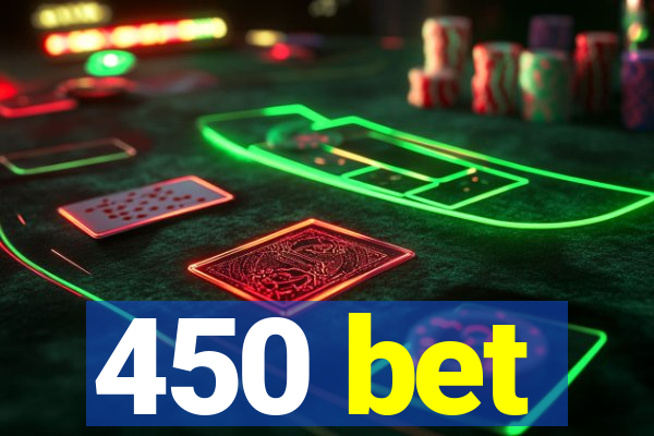 450 bet