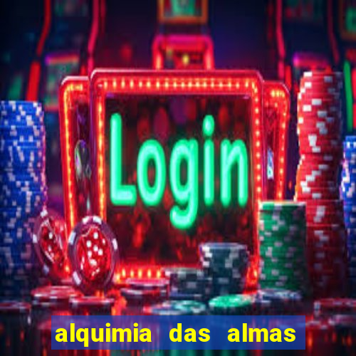 alquimia das almas 3 temporada a serie alquimia das