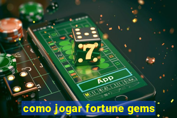 como jogar fortune gems