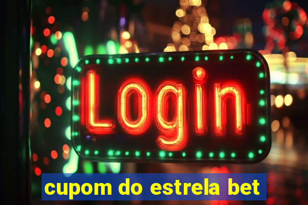 cupom do estrela bet