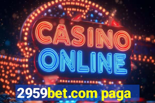 2959bet.com paga