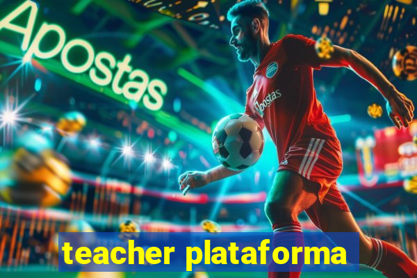 teacher plataforma