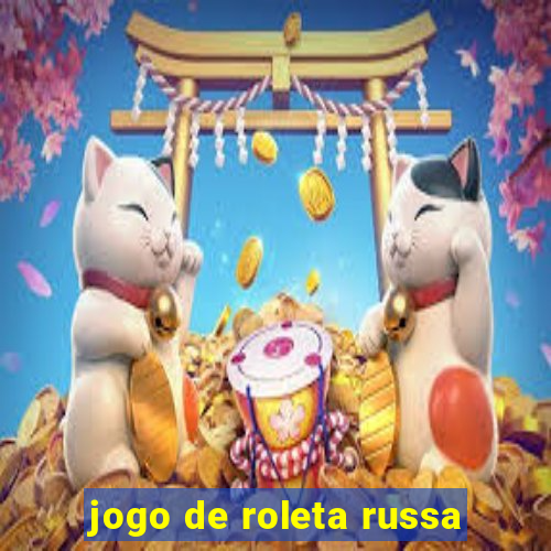 jogo de roleta russa