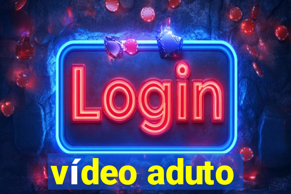 vídeo aduto