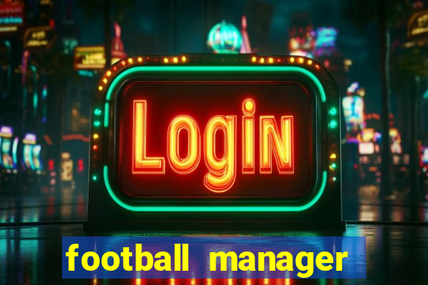 football manager 2021 touch 21.4.0 apk