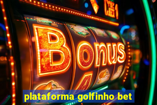 plataforma golfinho bet