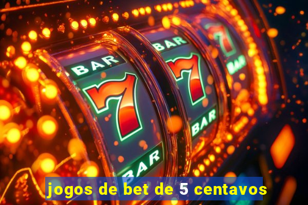 jogos de bet de 5 centavos