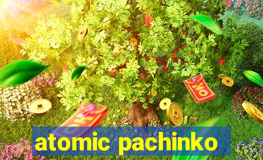 atomic pachinko