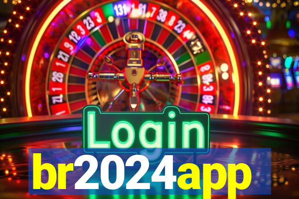 br2024app