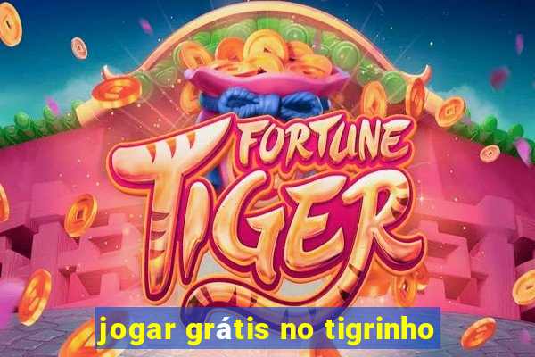 jogar grátis no tigrinho