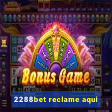 2288bet reclame aqui