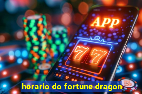 horario do fortune dragon