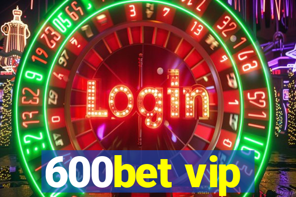 600bet vip