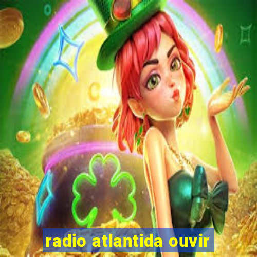 radio atlantida ouvir