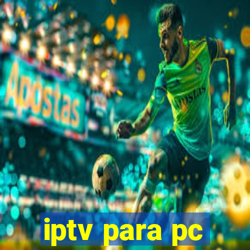 iptv para pc