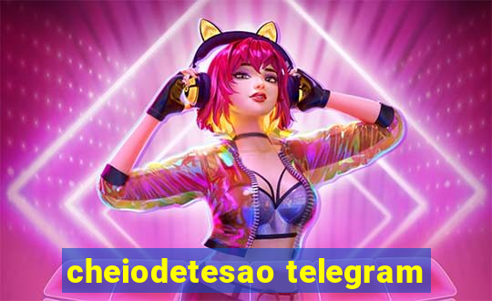 cheiodetesao telegram