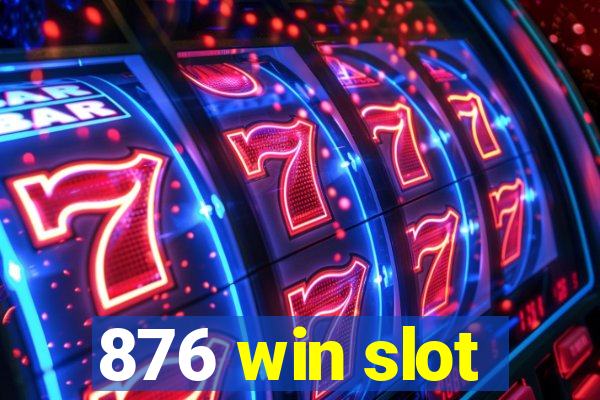 876 win slot