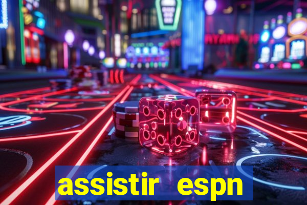 assistir espn brasil ao vivo