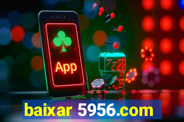 baixar 5956.com