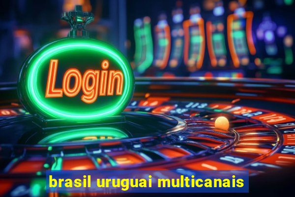 brasil uruguai multicanais