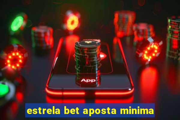 estrela bet aposta minima