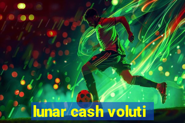 lunar cash voluti