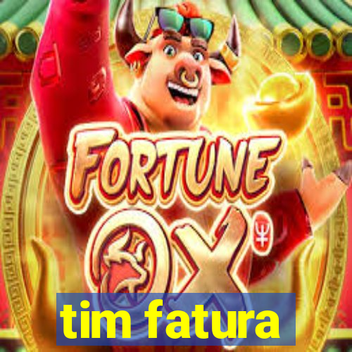 tim fatura