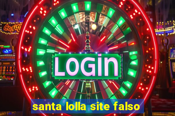 santa lolla site falso