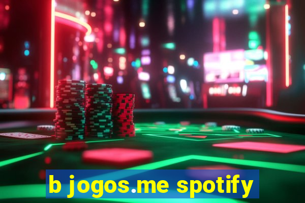 b jogos.me spotify