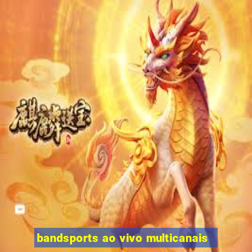 bandsports ao vivo multicanais