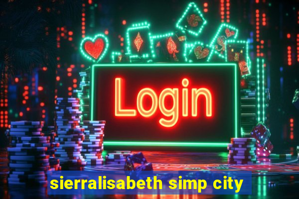 sierralisabeth simp city