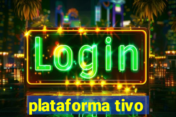 plataforma tivo