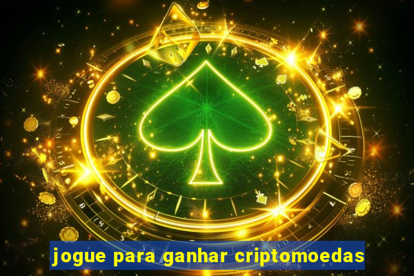 jogue para ganhar criptomoedas