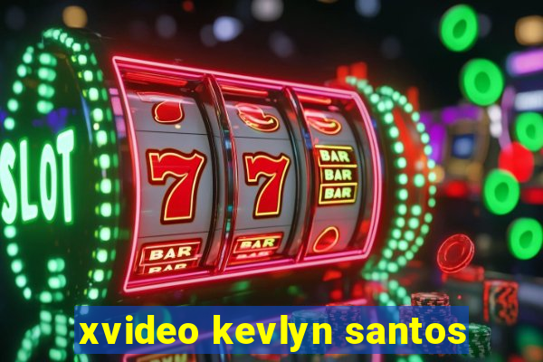 xvideo kevlyn santos