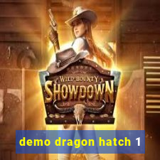 demo dragon hatch 1