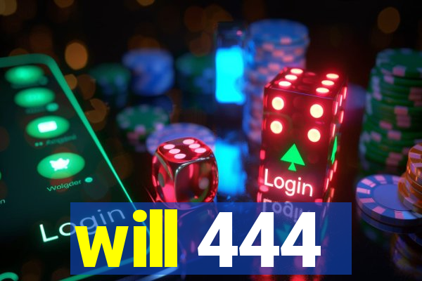 will 444