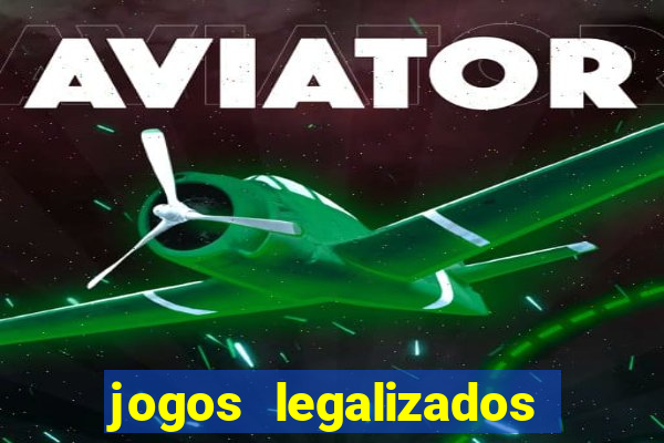 jogos legalizados no brasil