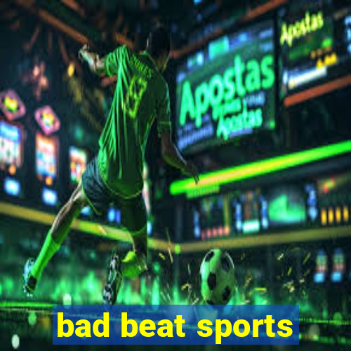 bad beat sports